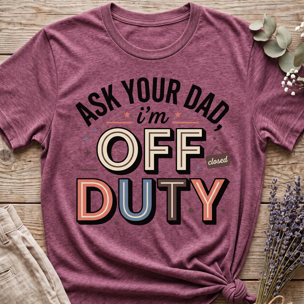 Ask Your Dad T-shirt