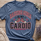 Raising Girls Is Cardio T-shirt