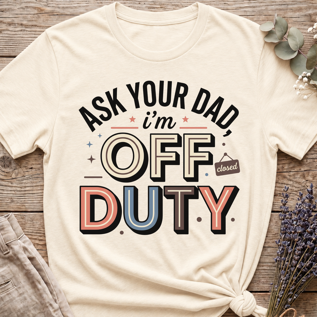 Ask Your Dad T-shirt