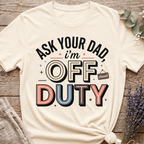 Ask Your Dad T-shirt