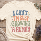 Growing A Human T-shirt