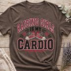 Raising Girls Is Cardio T-shirt